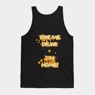 Take Me Drunk I'm Home Tank Top